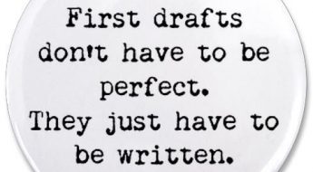 First drafts don't have to be perfect. They just have to be written.